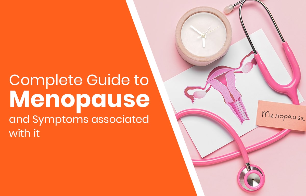 Complete Guide to Menopause and Symptoms associated with it