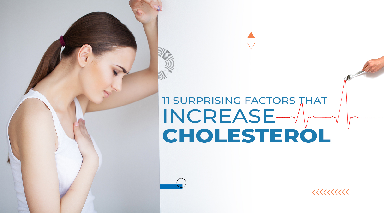 11 Surprising Factors that Can Cause a Sudden Increase in Cholesterol
